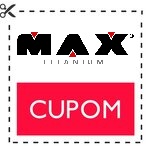 MAX TITANIUM CUPOM PROMOCIONAL